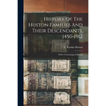 History Of The Huston Families And Their Descendants, 1450-1912: With A Genealogical Record
