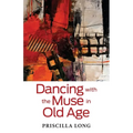 Dancing with the Muse in Old Age