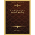 On Feeding, Fasting, Rest, Relaxation, And Sleep
