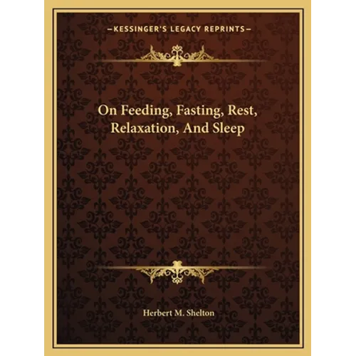 On Feeding, Fasting, Rest, Relaxation, And Sleep