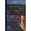 The Last Days of Marie Antoinette