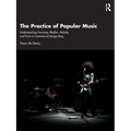 The Practice of Popular Music: Understanding Harmony, Rhythm, Melody, and Form in Commercial Songwriting