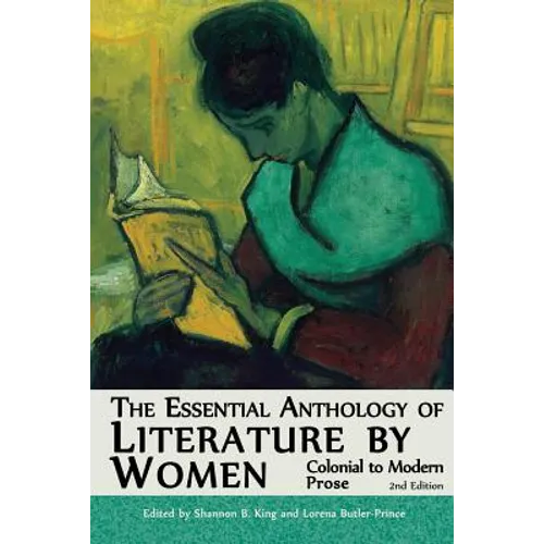 The Essential Anthology of Literature by Women: Colonial to Modern Prose (Second Edition)