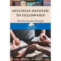 Disciples Devoted to Fellowship: The One Another Principle