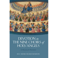 Devotion to the Nine Choirs of Holy Angels: 12 Reasons for Veneration