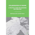 Collaboration in Theatre: A Practical Guide for Designers and Directors