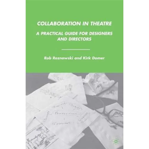 Collaboration in Theatre: A Practical Guide for Designers and Directors