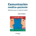 Comunicación médico-paciente: Reflexiones para un cambio de modelo