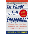 The Power of Full Engagement: Managing Energy, Not Time, Is the Key to High Performance and Personal Renewal