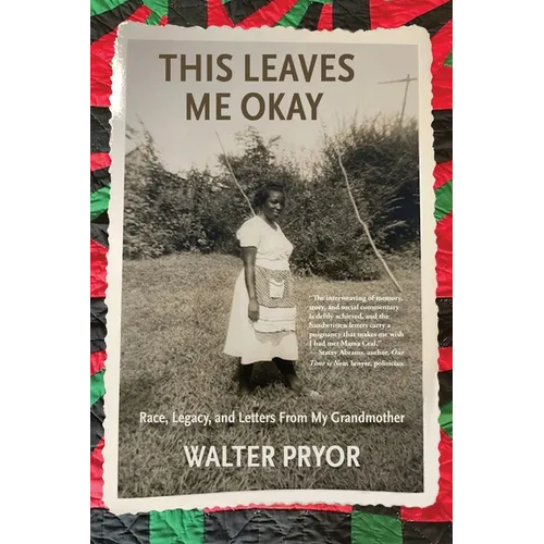 This Leaves Me Okay: Race, Legacy, and Letters From My Grandmother