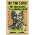 The Case Against French Colonization (Translation): by Ho Chi Minh