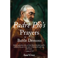 Padre Pio's Prayers to Battle Demons