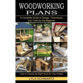 Woodworking Book: A Complete Guide to Design, Techniques, and Tools for the Beginner (How to Choose the Right Wood for Your Project)