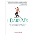I Dare Me: How I Rebooted and Recharged My Life by Doing Something New Every Day