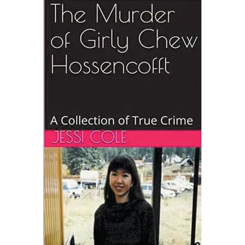 The Murder of Girly Chew Hossencofft