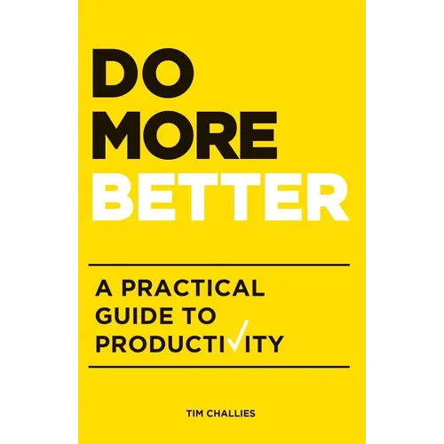 Do More Better: A Practical Guide to Productivity