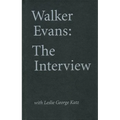 Walker Evans: The Interview: With Leslie George Katz