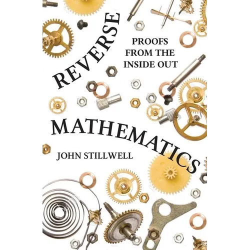 Reverse Mathematics: Proofs from the Inside Out