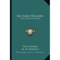 Richard Wagner: His Life In His Work