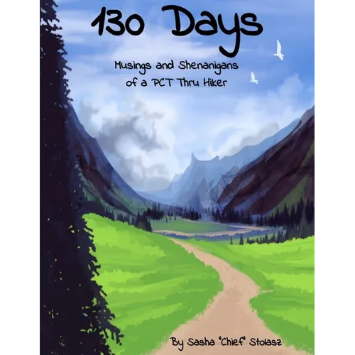 130 Days: Musings and Shenanigans of a PCT Thru Hiker