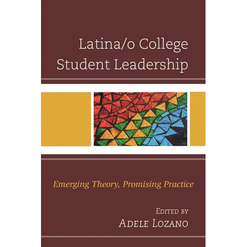 Latina/O College Student Leadership: Emerging Theory, Promising Practice