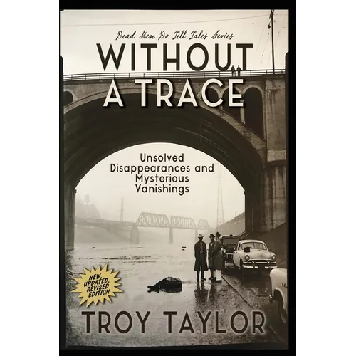 Without A Trace: Unsolved Disappearances and Mysterious Vanishings