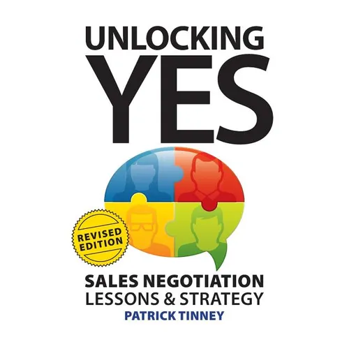 Unlocking Yes - Revised Edition: Sales Negotiation Lessons & Strategy