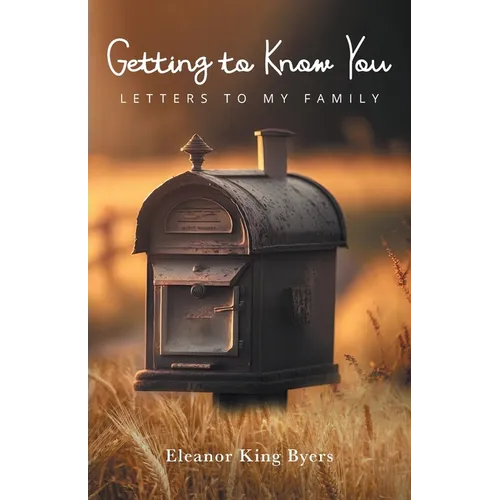 Getting to Know You: Letters to My Family