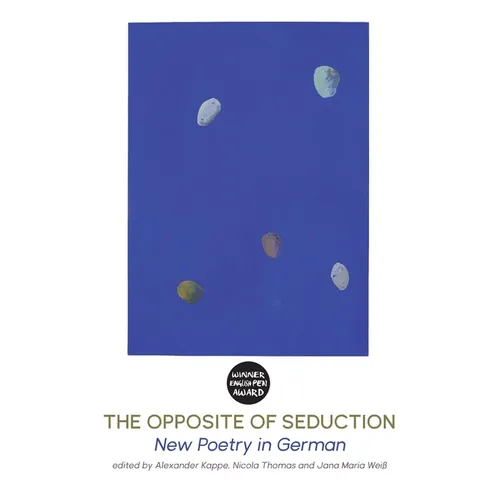 The Opposite of Seduction: New Poetry in German