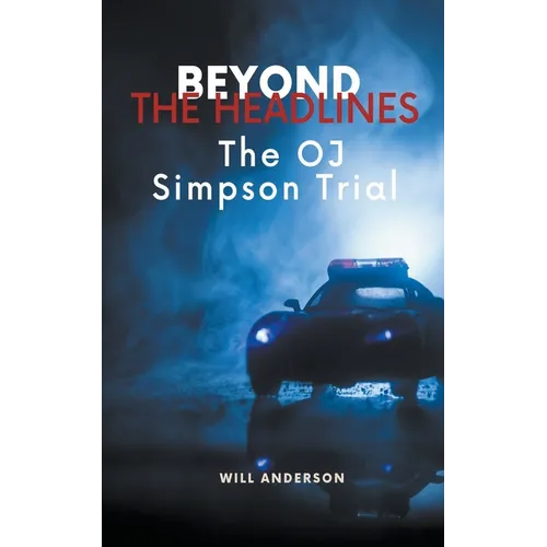 Beyond the Headlines: The O.J. Simpson Trial