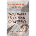Sunflowers at my Table: War Diaries of a Ukrainian Community