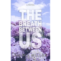 The Breath Between Us