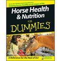 Horse Health and Nutrition for Dummies