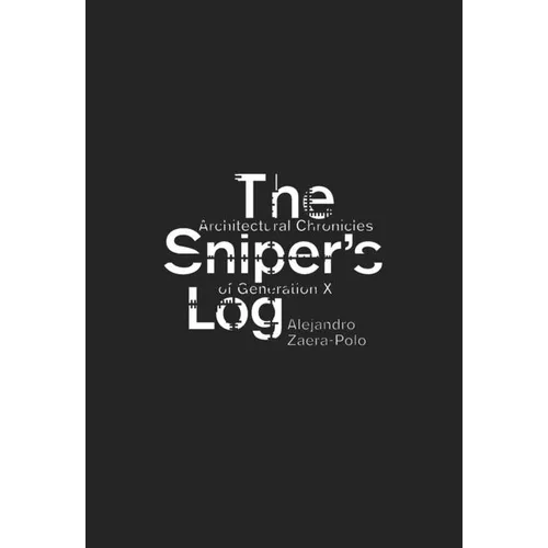 The Sniper's Log: Architectural Chronicles of Generation X