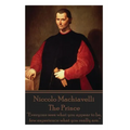 Niccolo Machiavelli - The Prince: "Everyone sees what you appear to be, few experience what you really are."