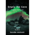 Empty the Cave: Awaken the Spark Second Edition