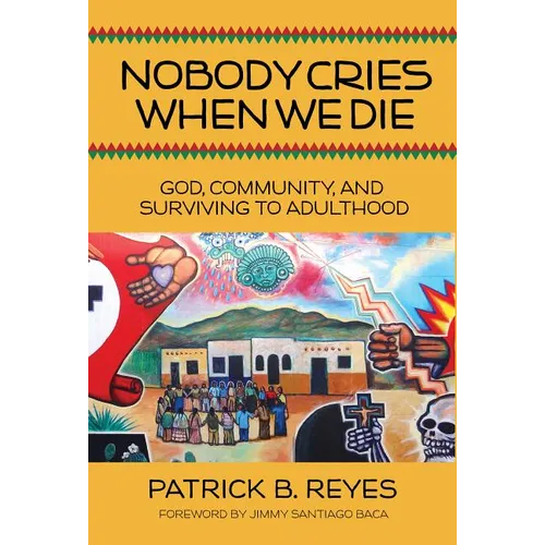 Nobody Cries When We Die: God, Community, and Surviving to Adulthood