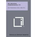 An Arizona Chronology, V1: The Territorial Years, 1846-1912