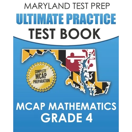 MARYLAND TEST PREP Ultimate Practice Test Book MCAP Mathematics Grade 4: Includes 8 Complete MCAP Mathematics Practice Tests