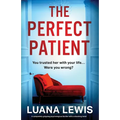 The Perfect Patient: A completely gripping psychological thriller with a shocking twist