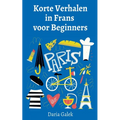 Korte Verhalen in Frans voor Beginners