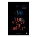 The Story of Liberty (Illustrated Edition)