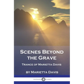Scenes Beyond the Grave: Trance of Marietta Davis