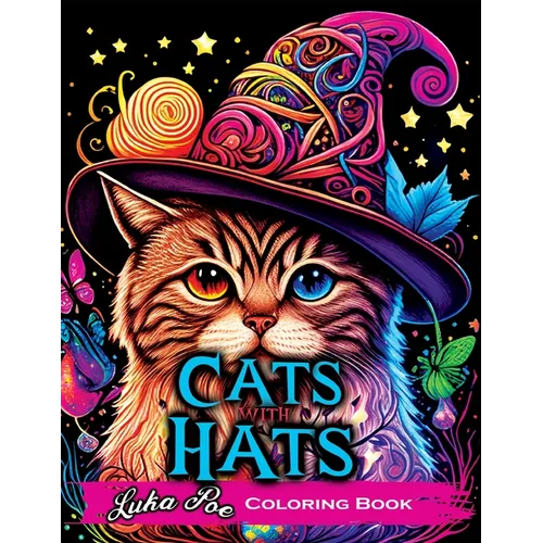 Cats with Hats Coloring Book: Coloring Book for Adults Relaxation Featuring Funny and Cute Cats Wearing Hats