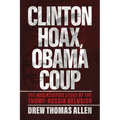 Clinton Hoax, Obama Coup: The Declassified Story of the Trump-Russia Delusion