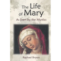 The Life of Mary as Seen by the Mystics