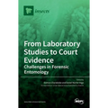 From Laboratory Studies to Court Evidence: Challenges in Forensic Entomology