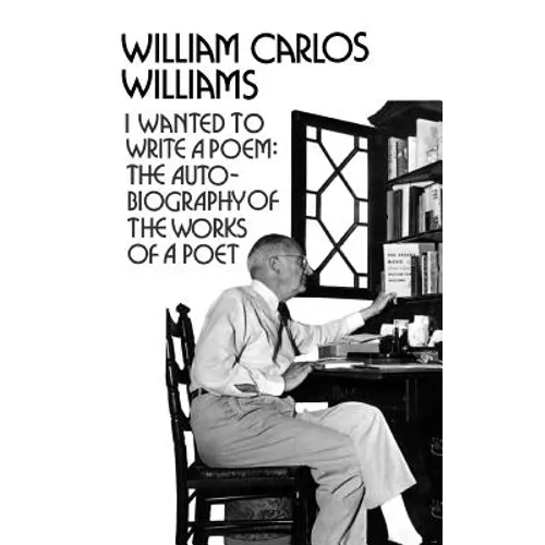 I Wanted to Write a Poem: The Autobiography of the Works of a Poet