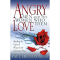 Angry Men and the Women Who Love Them: Breaking the Cycle of Physical and Emotional Abuse