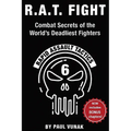 R.A.T. FIGHT Combat Secrets of the World's Deadliest Fighters: Rapid Assault Tactics